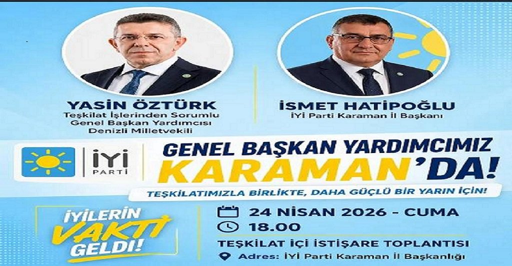 İYİ Parti'den Karaman'a Teşkilat Ziyareti: Öztürk İl Başkanlığı'nda Buluşacak