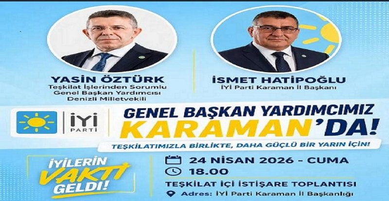 İYİ Parti'den Karaman'a Teşkilat Ziyareti: Öztürk İl Başkanlığı'nda Buluşacak