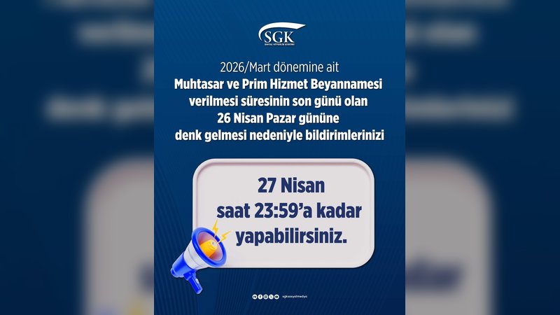 SGK'den Önemli Duyuru: Muhtasar ve Prim Hizmet Beyannamesi Son Teslim Tarihi Uzatıldı