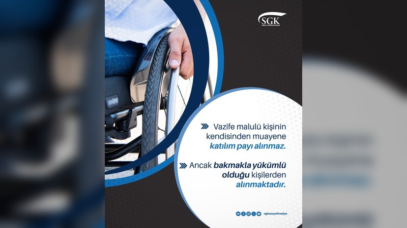 SGK'dan Vazife Malullerine Müjde: Muayene Katılım Payı Alınmayacak