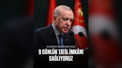 Cumhurbaşkanı Erdoğan'dan Kurban Bayramı Tatili Müjdesi: 9 Gün Tatil İmkanı