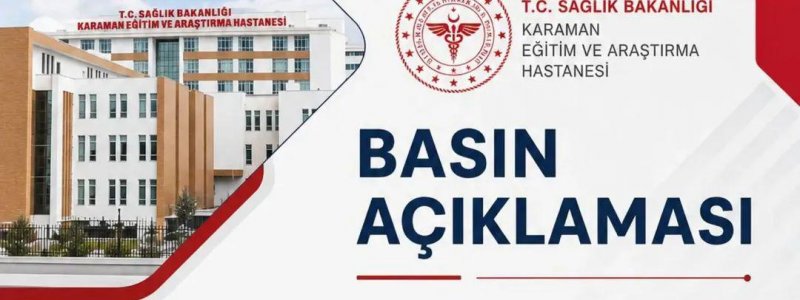 Karaman Eğitim ve Araştırma Hastanesi'nden Yanlış İlaç ve Tedavi İddialarına Yanıt - Görsel 1