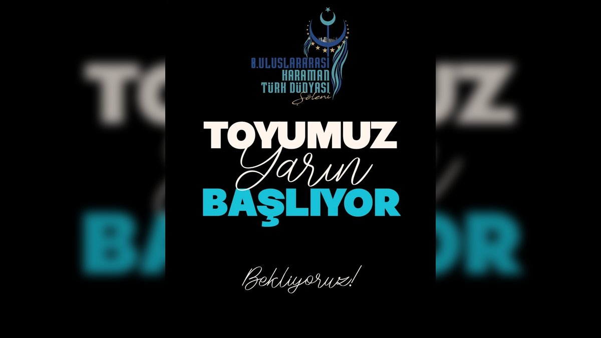 Karaman'da 8. Uluslararası Türk Dünyası Şöleni Başlıyor