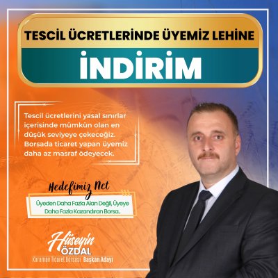 Karaman Ticaret Borsası Başkan Adayı Özdal'dan Üyelere Tescil Ücreti İndirimi Vaadi