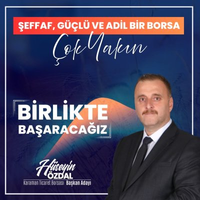 Hüseyin Özdal: Karaman Ticaret Borsası'nda Şeffaf ve Adil Bir Dönem Çok Yakın