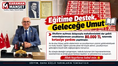 Karaman'da Muhtar Koçak'tan İhtiyaç Sahibi Öğrencilere 80 Bin TL Kırtasiye Desteği