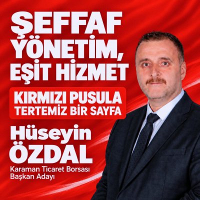 Hüseyin Özdal'dan Karaman Ticaret Borsası Seçimi Öncesi Son Mesaj